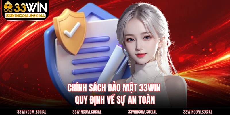 Chính sách bảo mật 33WIN quy định về sự an toàn