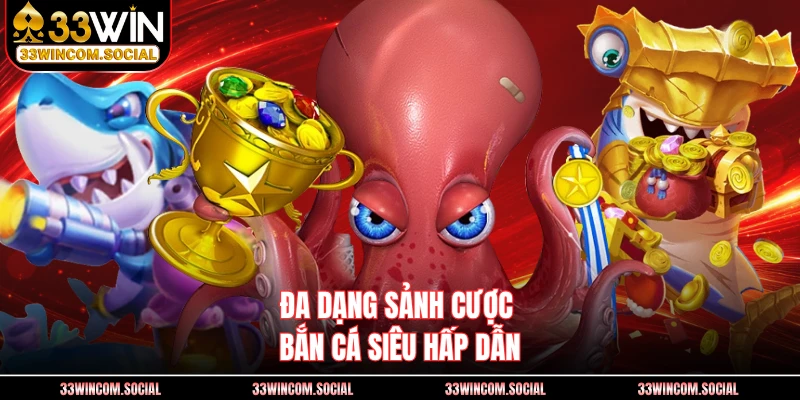 Đa dạng sảnh cược bắn cá siêu hấp dẫn