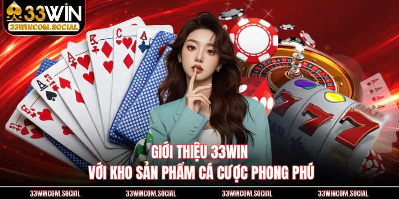 Giới thiệu 33WIN với kho sản phẩm cá cược phong phú