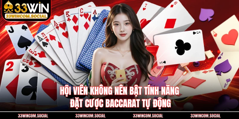 Hội viên không nên bật tính năng đặt cược Baccarat tự động