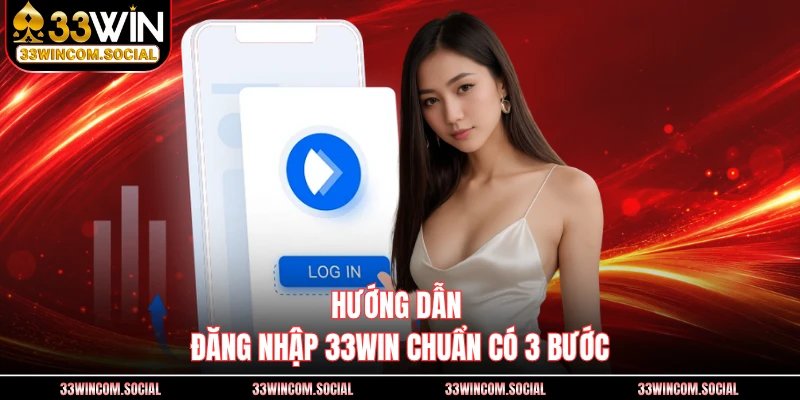 Hướng dẫn đăng nhập 33WIN chuẩn có 3 bước
