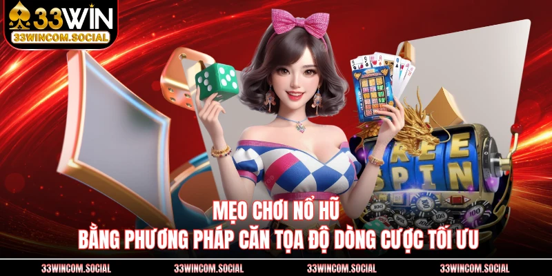 Mẹo chơi nổ hũ bằng phương pháp căn tọa độ dòng cược tối ưu