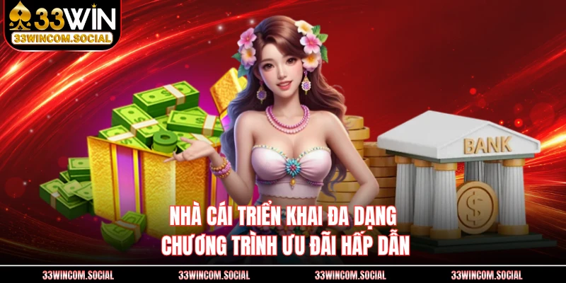 Nhà cái triển khai đa dạng chương trình ưu đãi hấp dẫn