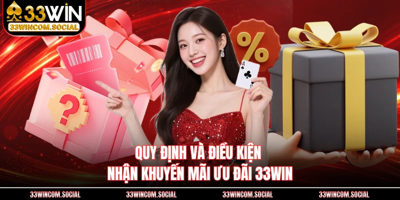 Quy định và điều kiện nhận khuyến mãi ưu đãi 33WIN