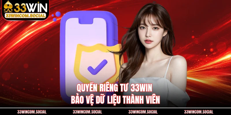 Quyền riêng tư 33WIN bảo vệ dữ liệu thành viên