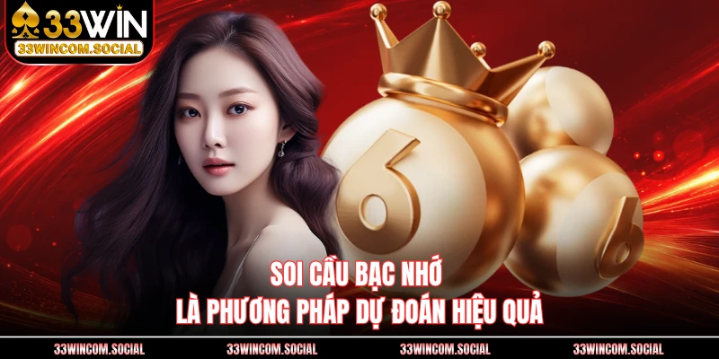 Soi cầu bạc nhớ là phương pháp dự đoán hiệu quả