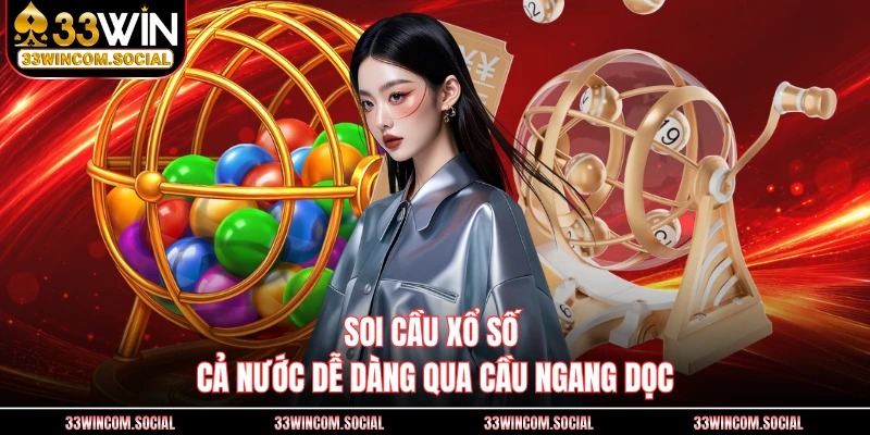 Soi cầu xổ số cả nước dễ dàng qua cầu ngang dọc