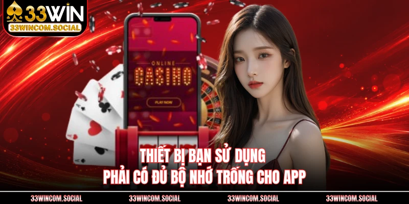 Thiết bị bạn sử dụng phải có đủ bộ nhớ trống cho app