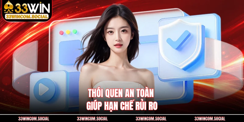 Thói quen an toàn giúp hạn chế rủi ro