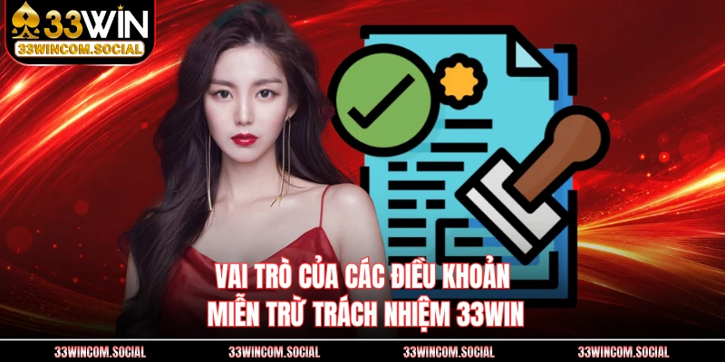 Vai trò của các điều khoản miễn trừ trách nhiệm 33WIN